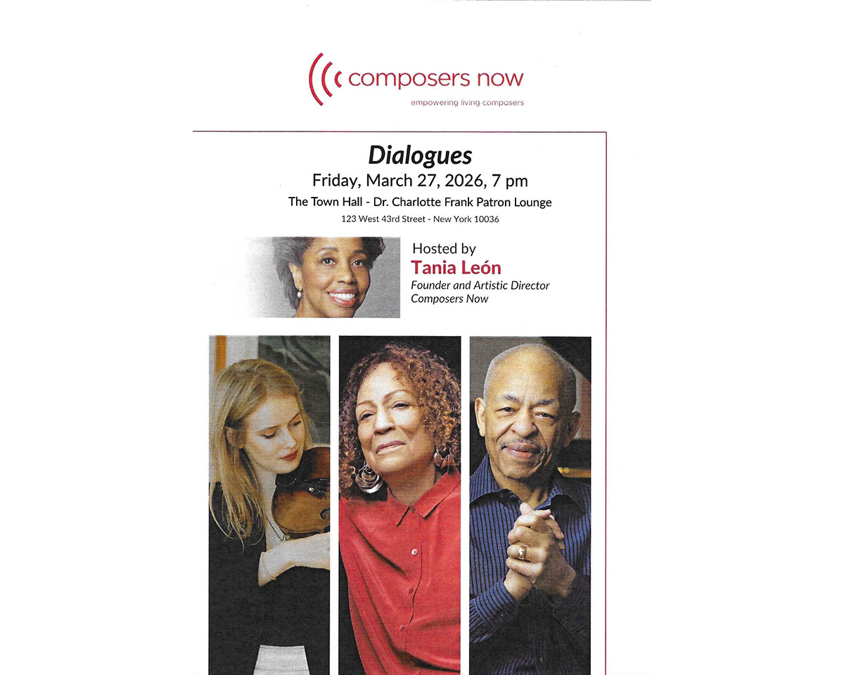 Composers Now flyer for Dialogues, Friday 27 March 2026, 7 pm, The Town Hall, Dr. Charlotte Frank Patron Lounge, 123 West 43rd Street, New York. Hosted by Tania León. Portraits of the three featured performers appear below.